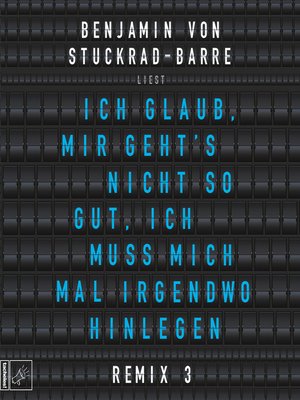 cover image of Ich glaub, mir geht's nicht so gut, ich muss mich mal irgendwo hinlegen--Remix 3